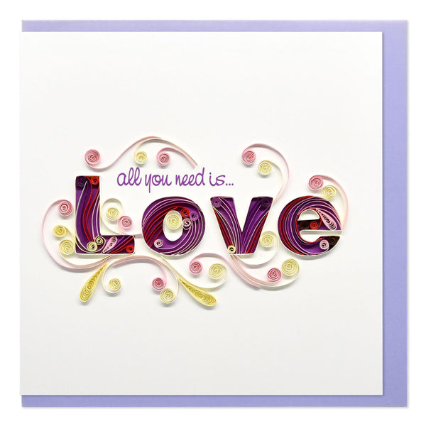 Quilled All You Need Is Love Greeting Card (15x15cm)