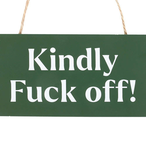 Kindly F*ck Off Hanging MDF Sign